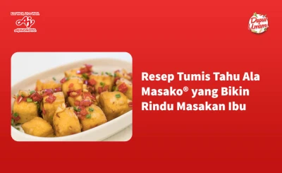 Resep Tumis Tahu Ala Masako® yang Bikin Rindu Masakan Ibu